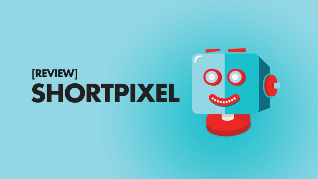 ShortPixel Review: How To Compress And Optimize WordPress Images