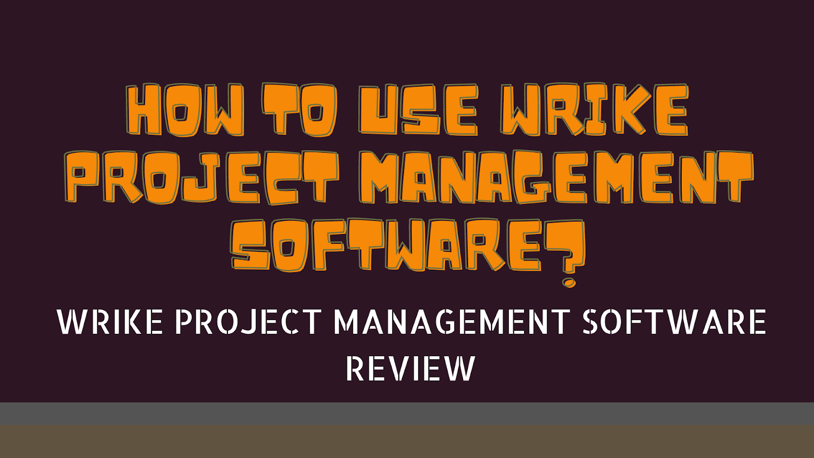 How To Use Wrike Project Management Software?