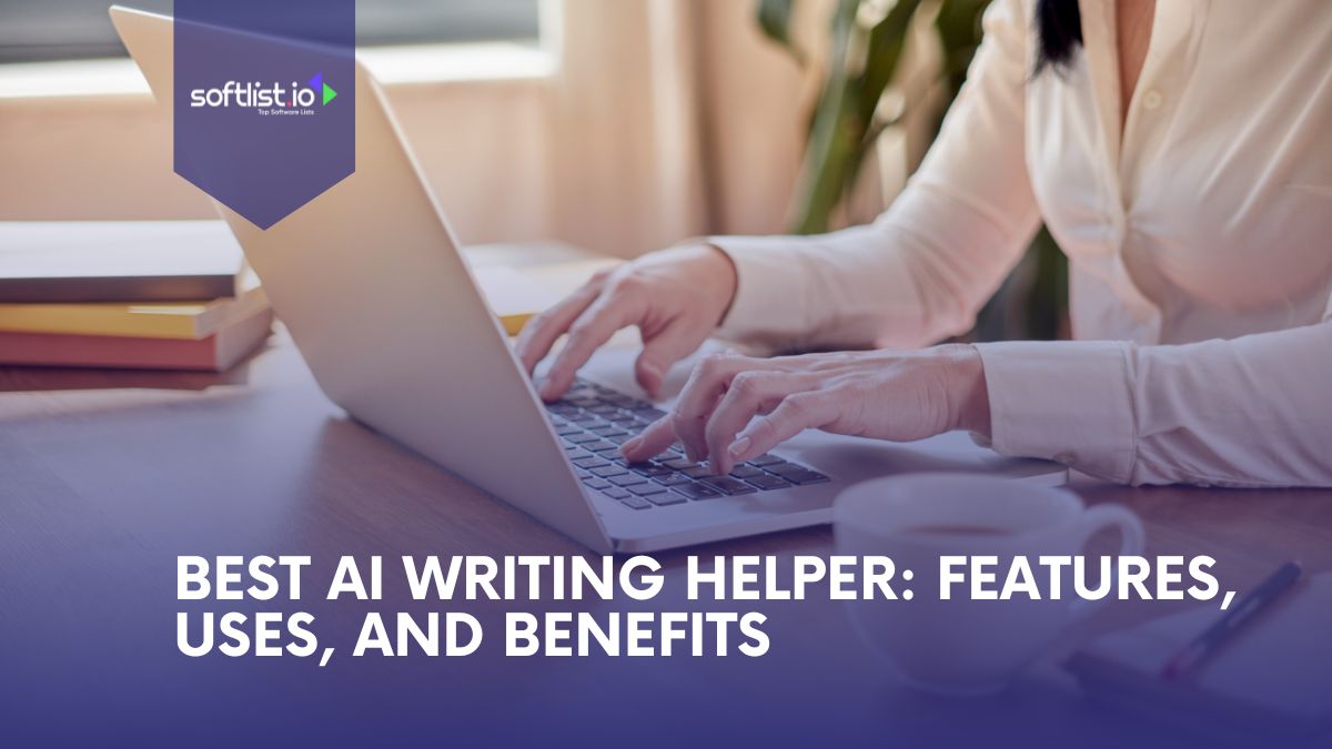 Best AI Writing Helper: Features, Uses, and Benefits
