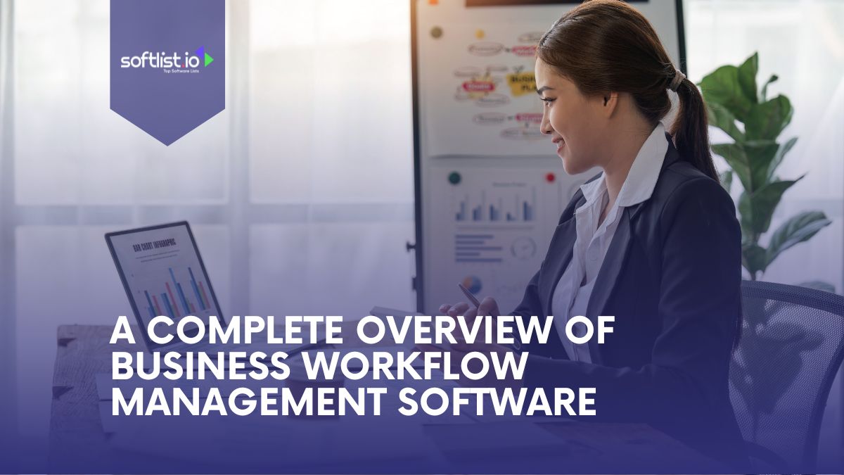 A Complete Overview of Business Workflow Management Software