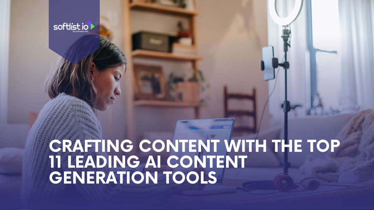 Crafting Content With the Top 11 Leading AI Content Generation Tools