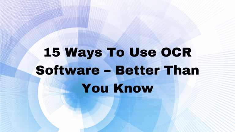 15 Ways To Use OCR Software – Better Than You Know