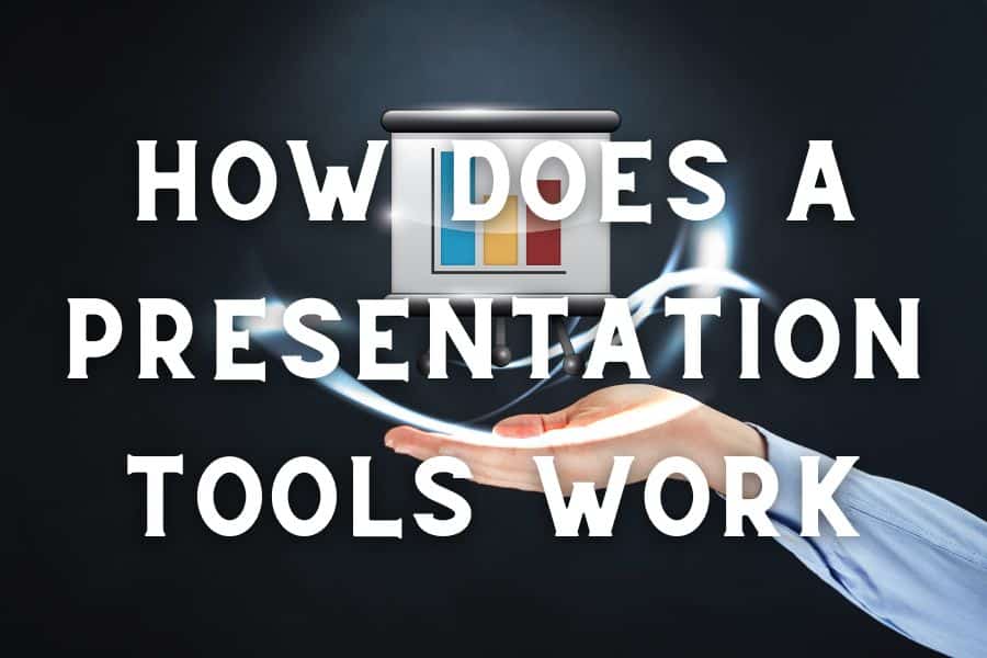 How Does a Presentation Tools Works? What You Should Know