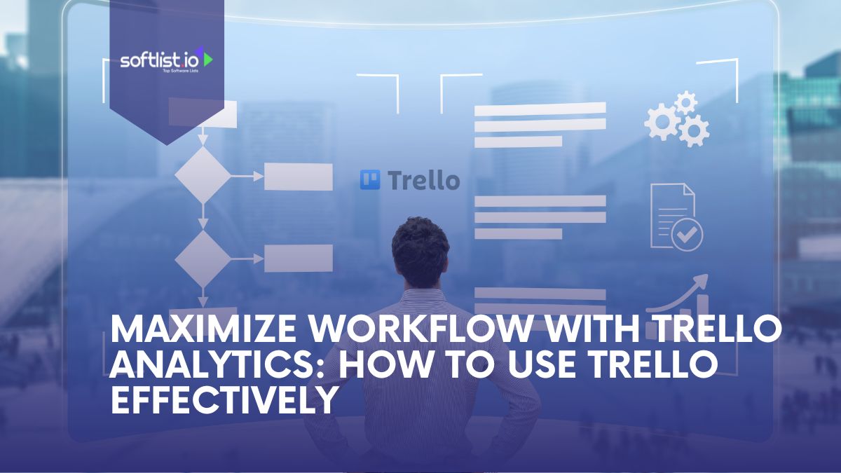 Maximize Workflow with Trello Analytics How to Use Trello Effectively