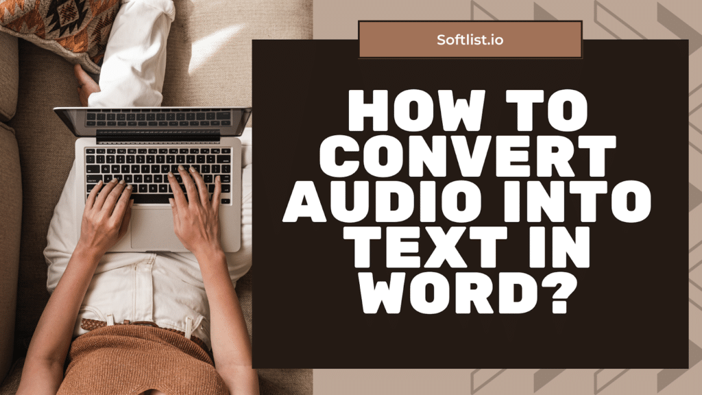 How To Turn An Audio File Into Text How To Convert Audio Into Text In Word? - What to Know