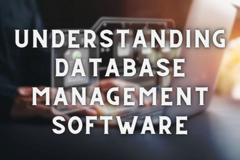 Understanding Database Management Software