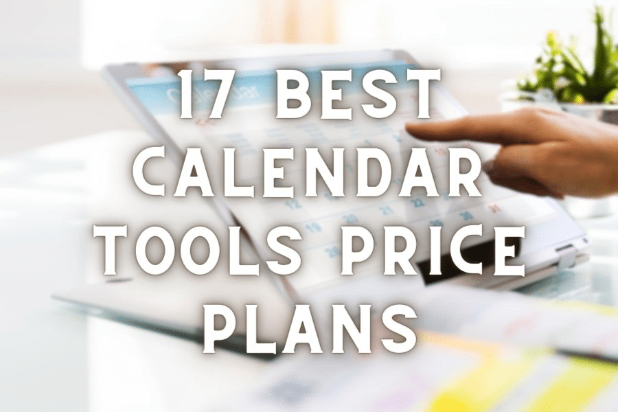 17 Best Calendar Tools Price Plans A Comprehansive Guide