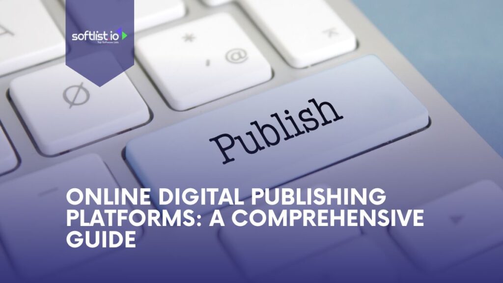 Digital Publishing Platforms: A Comprehensive Guide