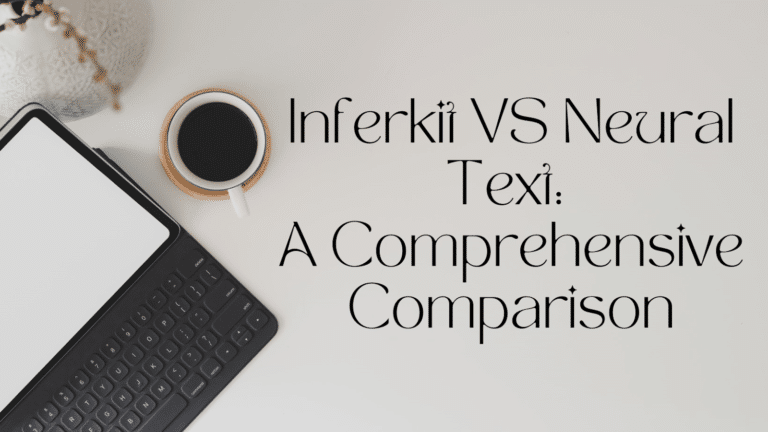 Inferkit VS Neural Text : A Comprehensive Comparison
