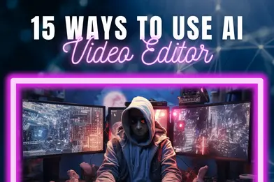 15 Ways to Use AI Video Editor: Level up Your Video Edits