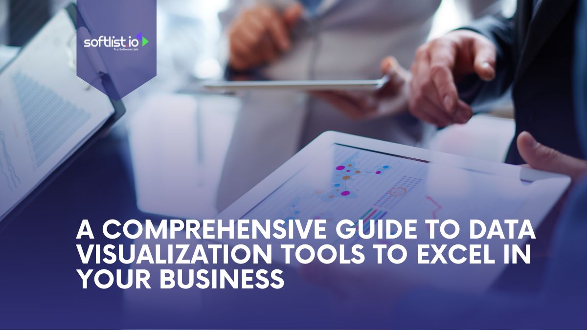 A Comprehensive Guide to Data Visualization Tools To Excel In your Business