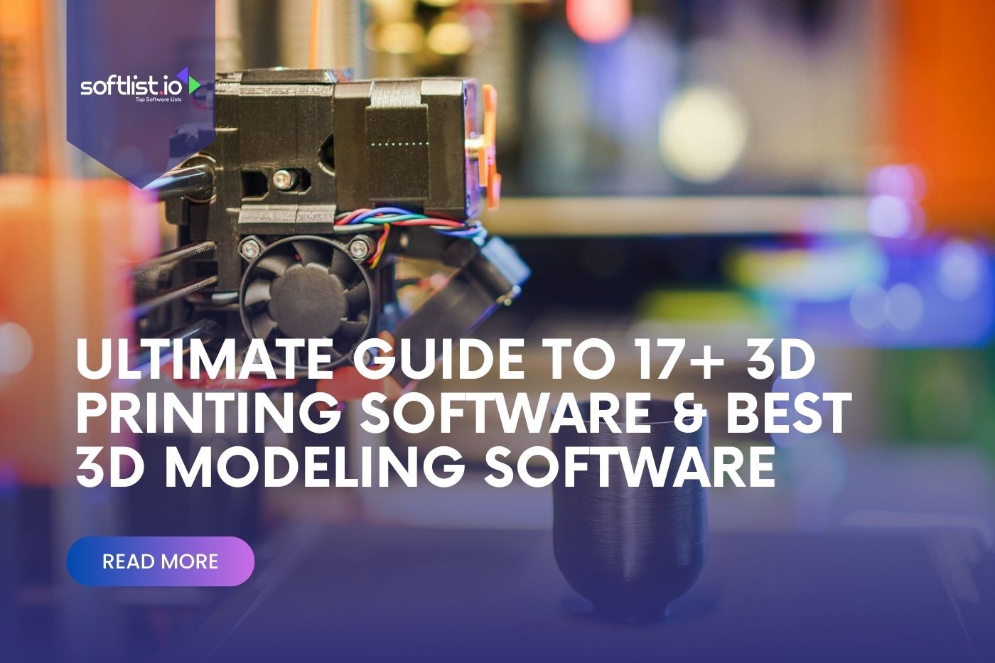 Best 17+3D Printing Software The Ultimate Guide