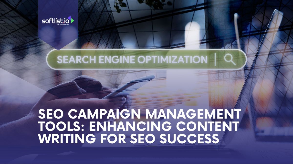 SEO Campaign Management Tools Enhancing Content Writing for SEO Success
