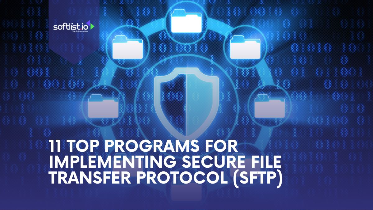 11 Top Programs For Implementing Secure File Transfer Protocol (SFTP)