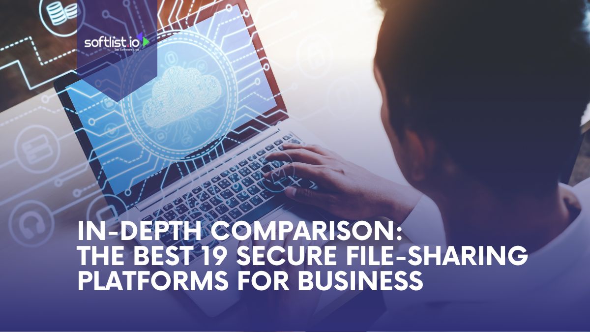 In-Depth Comparison: The Best 19 Security File-Sharing Platforms for Business