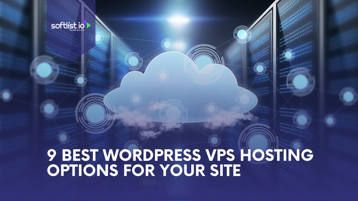 9 Best WordPress VPS Hosting Options For Your Site
