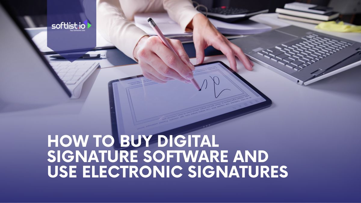 How to Buy Digital Signature Software and Use Electronic Signatures