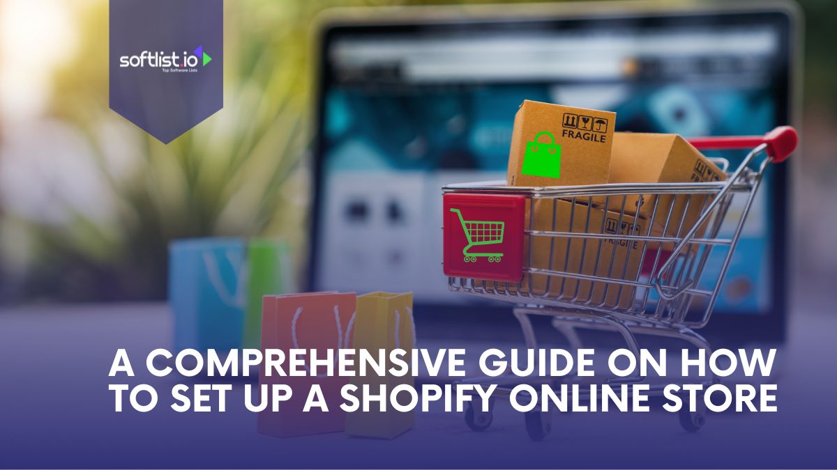A Comprehensive Guide On How To Set Up A Shopify Online Store
