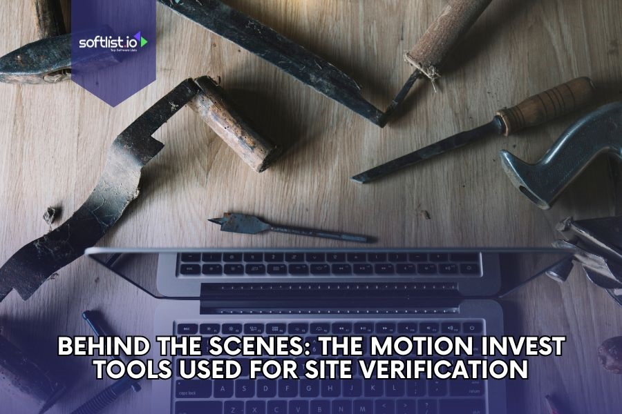 Behind the Scenes: The Motion Invest Tools Used for Site Verification