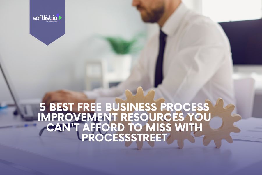 Best Free Business Process Improvement Resources You Can't Afford to Miss with ProcessStreet