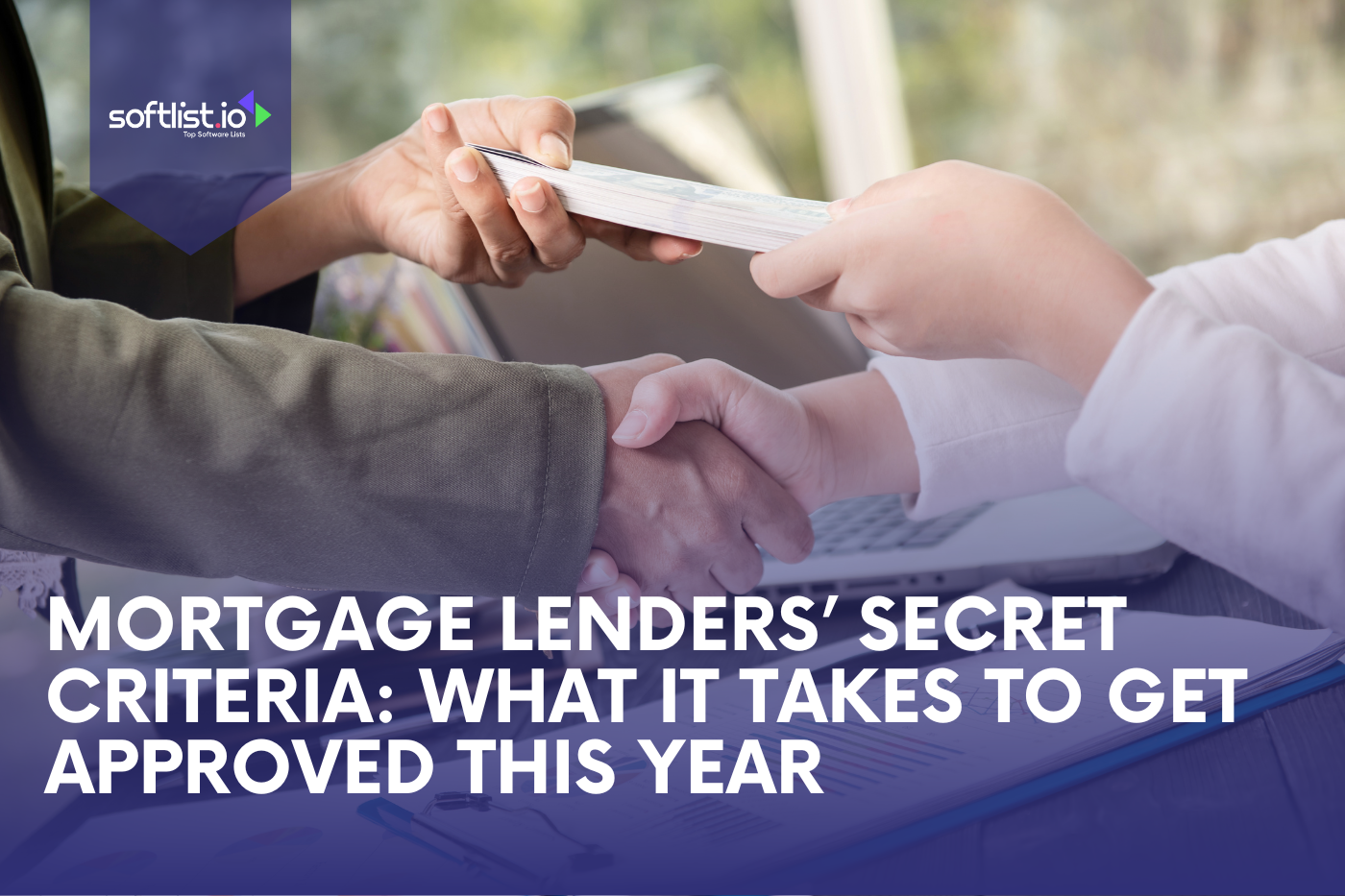 Mortgage Lender's Secret Criteria What It Takes to Get Approved This Year