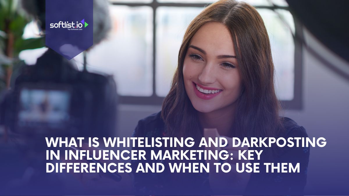 What is Whitelisting and Darkposting in Influencer Marketing: Key Differences and When to Use Them