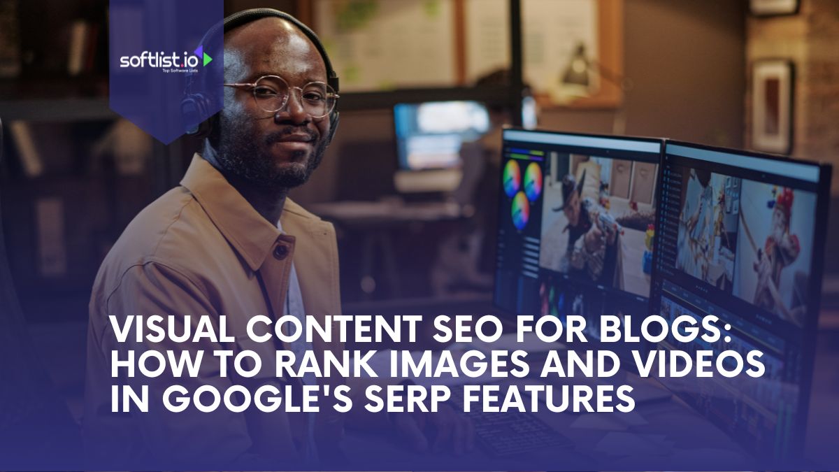 Visual Content SEO For Blogs: How to Rank Images and Videos in Google's SERP Features