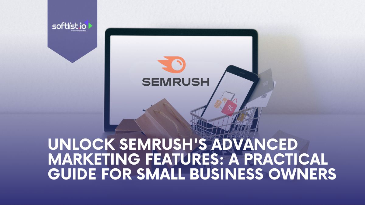 Unlock SEMrush's Advanced Marketing Features: A Practical Guide for Small Business Owners