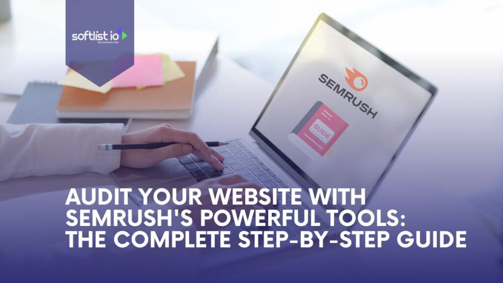 Audit Your Website with SEMrush's Powerful Tools: The Complete Step-by-Step Guide