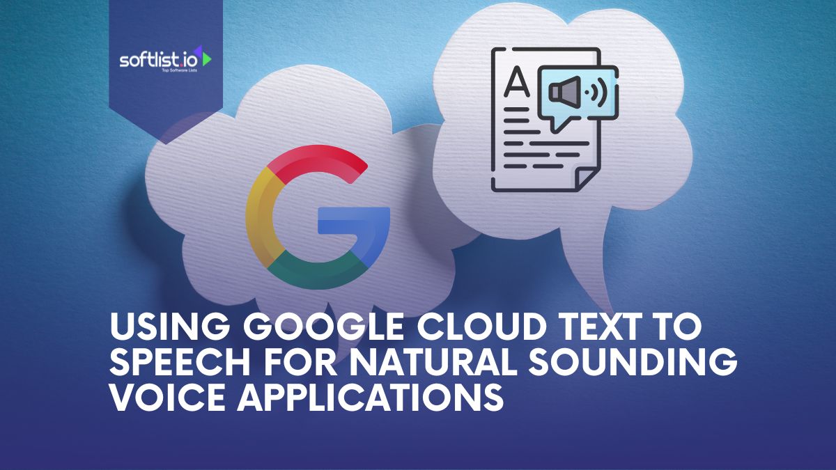 Using Google Cloud Text-to-Speech for Natural-Sounding Voice Applications