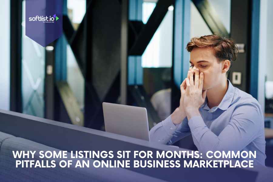 Why Some Listings Sit for Months: Common Pitfalls of an Online Business Marketplace