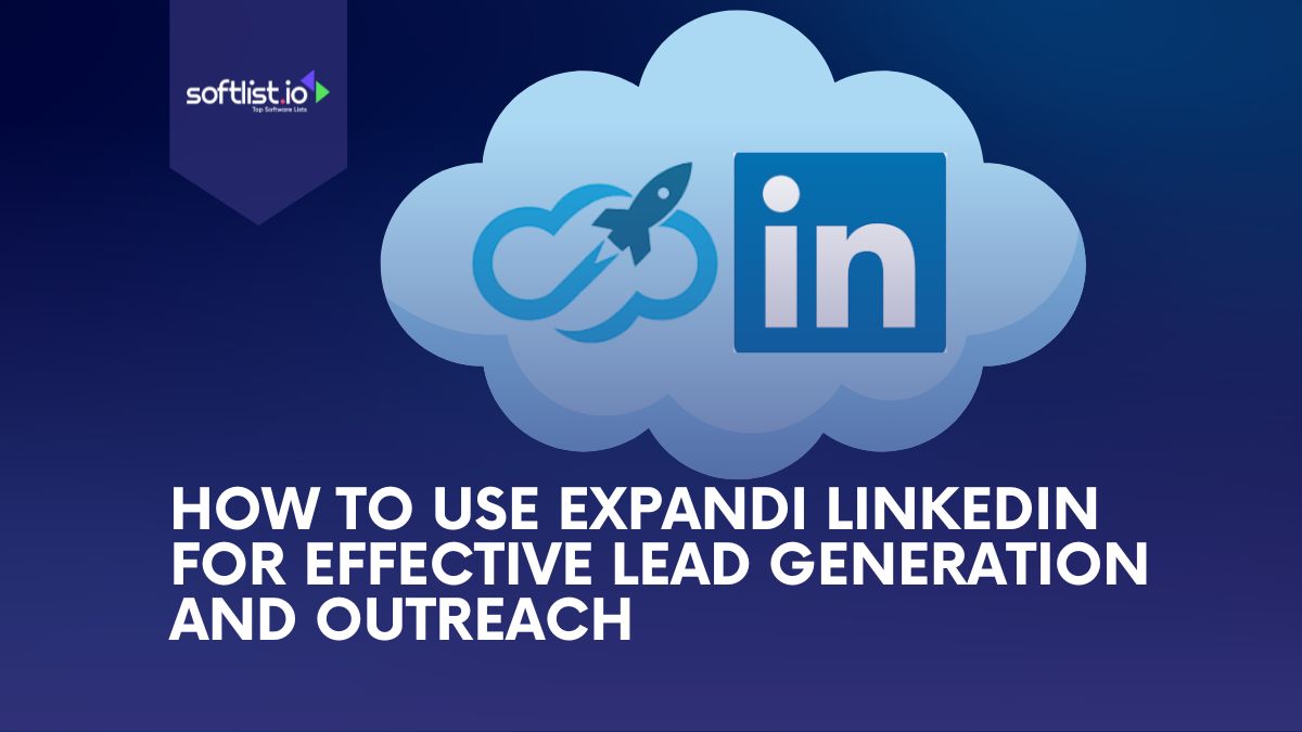 How to Use Expandi LinkedIn for Effective Lead Generation and Outreach