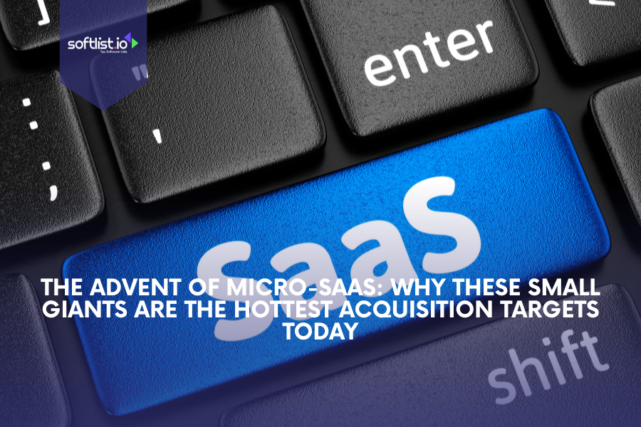 The Advent of Micro-SaaS: Why These Small Giants Are the Hottest Acquisition Targets Today