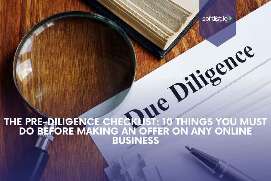 The Pre-Diligence Checklist: 10 Things You Must Do Before Making an Offer on Any Online Business