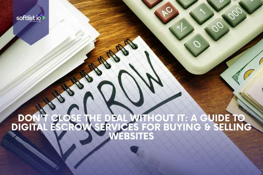Don't Close the Deal Without It: Guide to Digital Escrow Services for Buying & Selling Websites