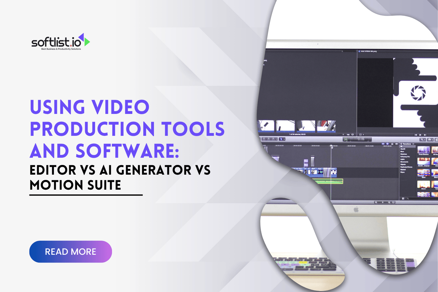 Using Video Production Tools and Software: Editor vs AI Generator vs Motion Suite