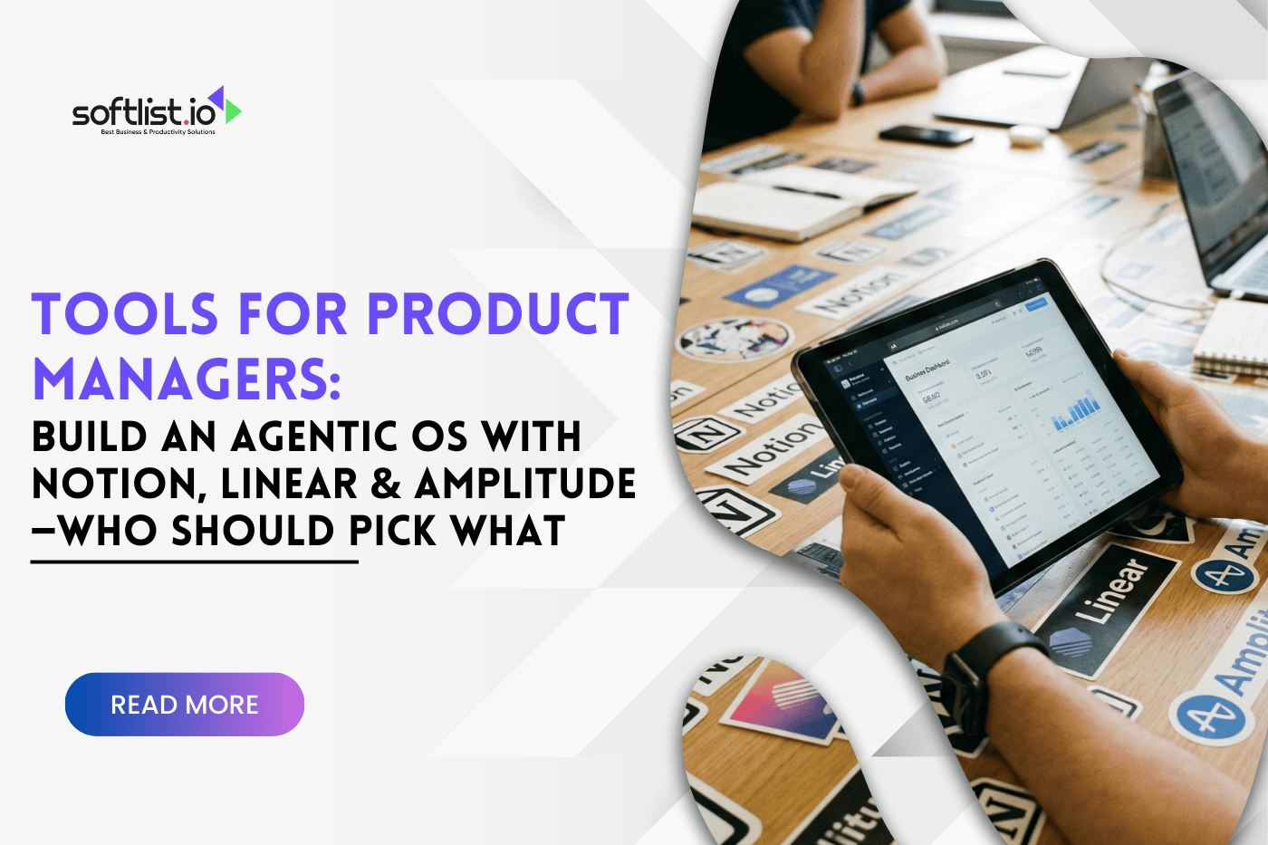 Tools for Product Managers: Build an Agentic OS with Notion, Linear & Amplitude—Who Should Pick What