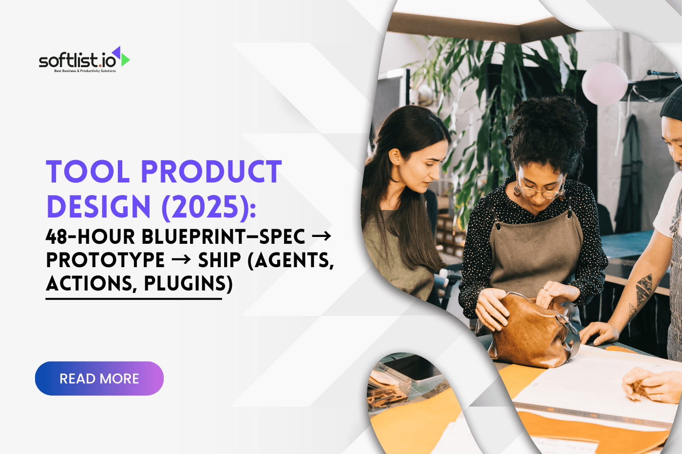 Tool Product Design (2025): 48-Hour Blueprint—Spec → Prototype → Ship (Agents, Actions, Plugins)