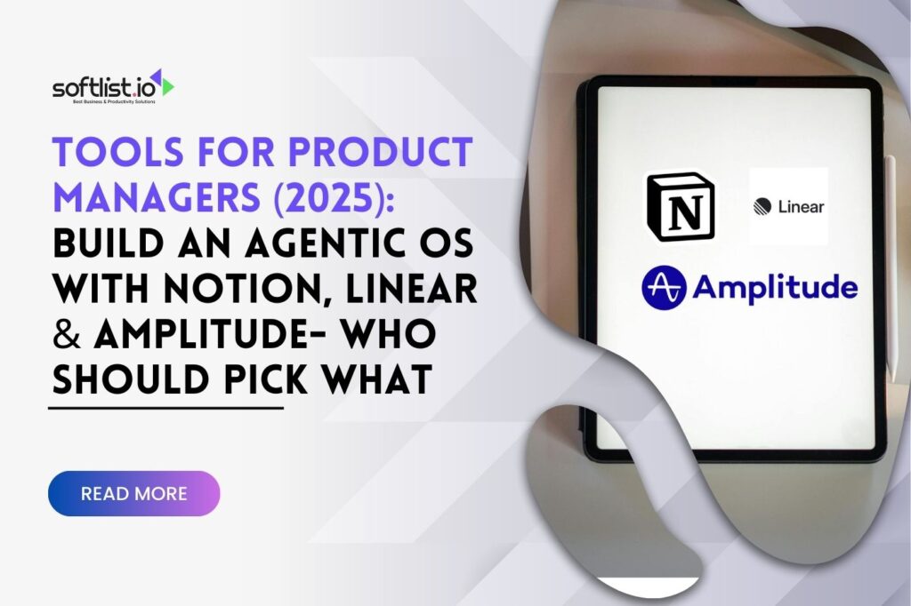 Tools for Product Managers (2025) Build an Agentic OS with Notion, Linear & Amplitude—Who Should Pick What