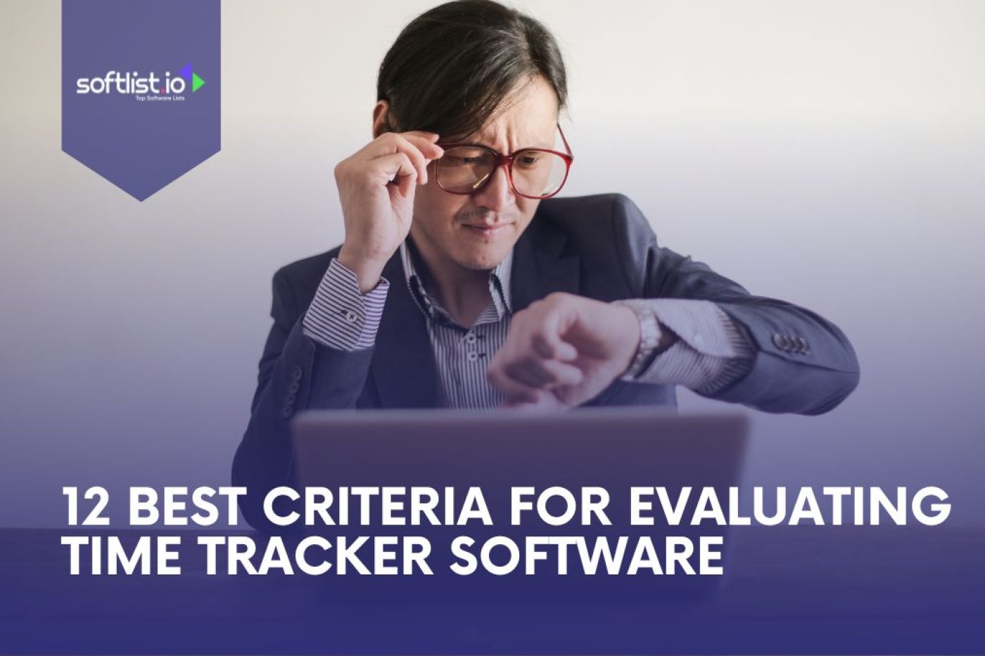 12 Best Criteria For Evaluating A Time-Tracking Software