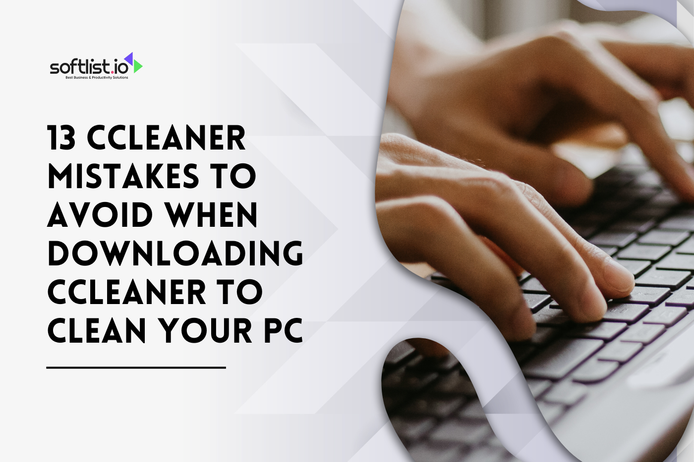 13 CCleaner Mistakes to Avoid When Downloading CCleaner to Clean Your PC