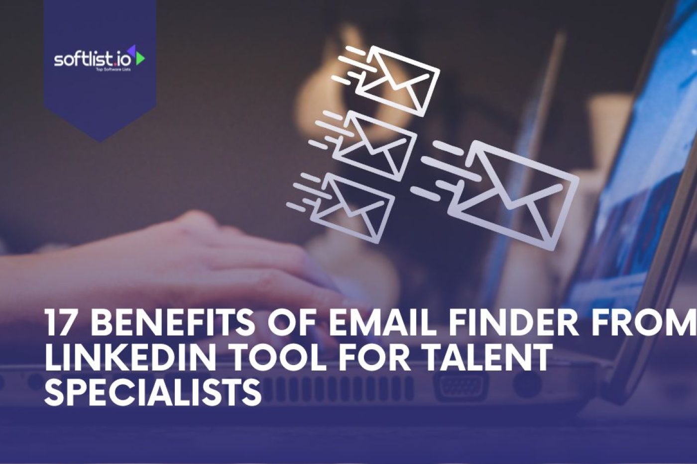 17 Benefits Of Email Finder From LinkedIn Tool For Talent Specialists