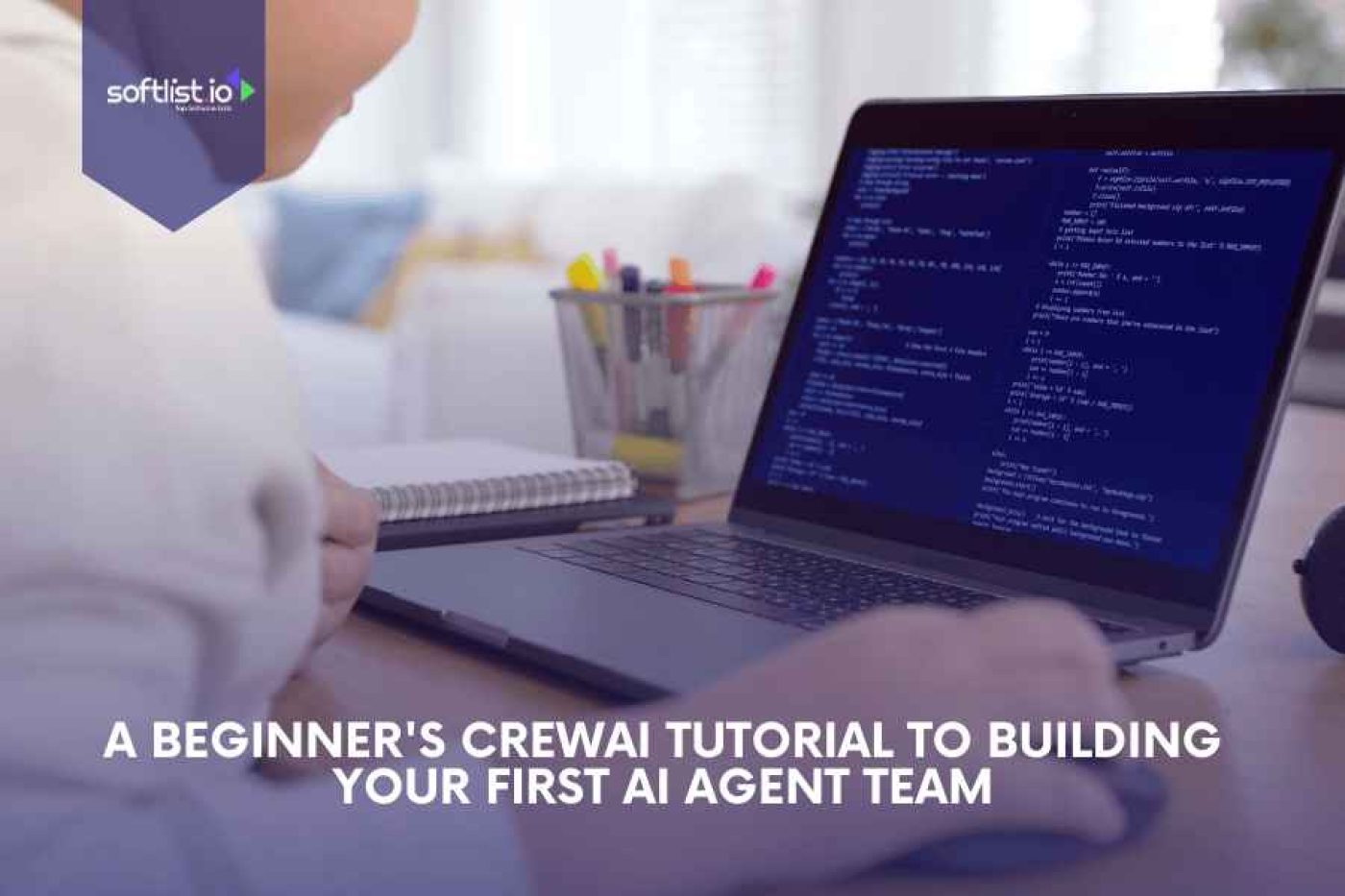 A Beginner's CrewAI Tutorial to Building Your First AI Agent Team