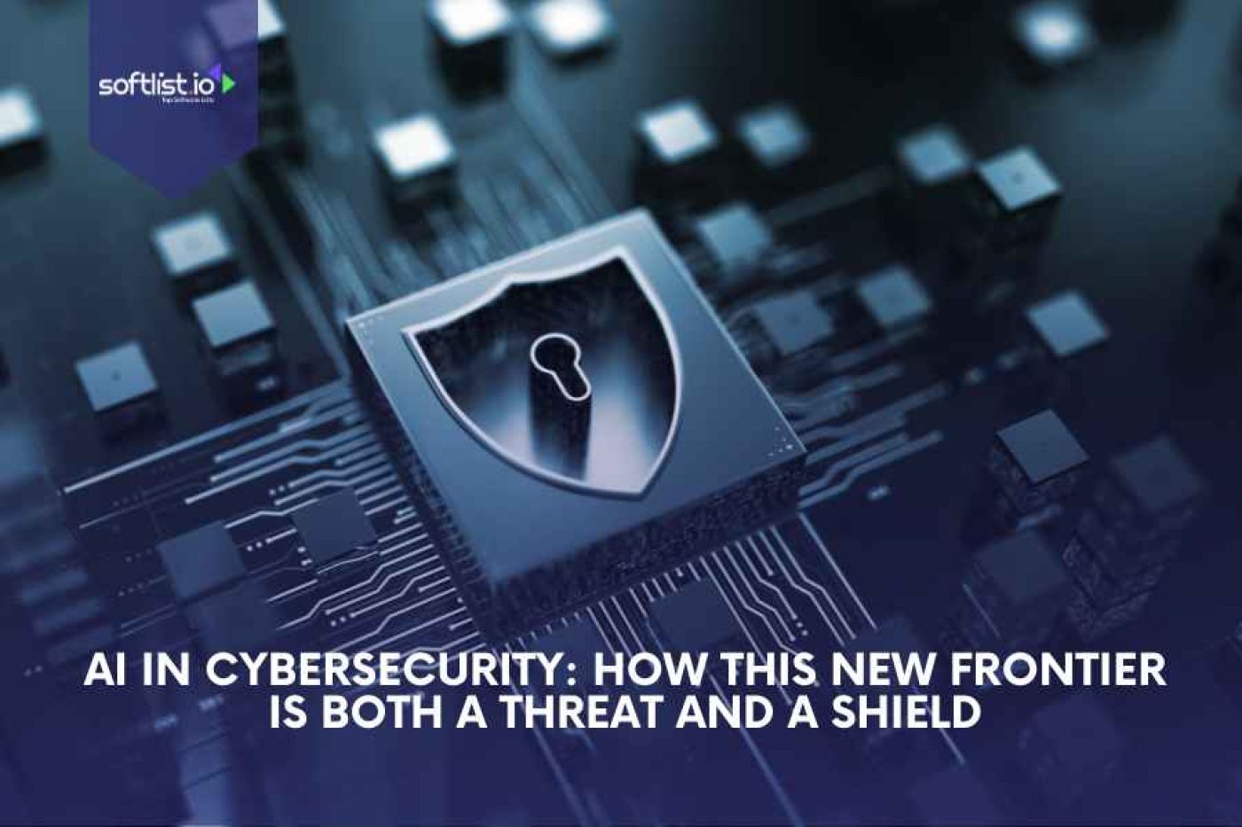 AI in Cybersecurity: How This New Frontier is Both a Threat and a Shield