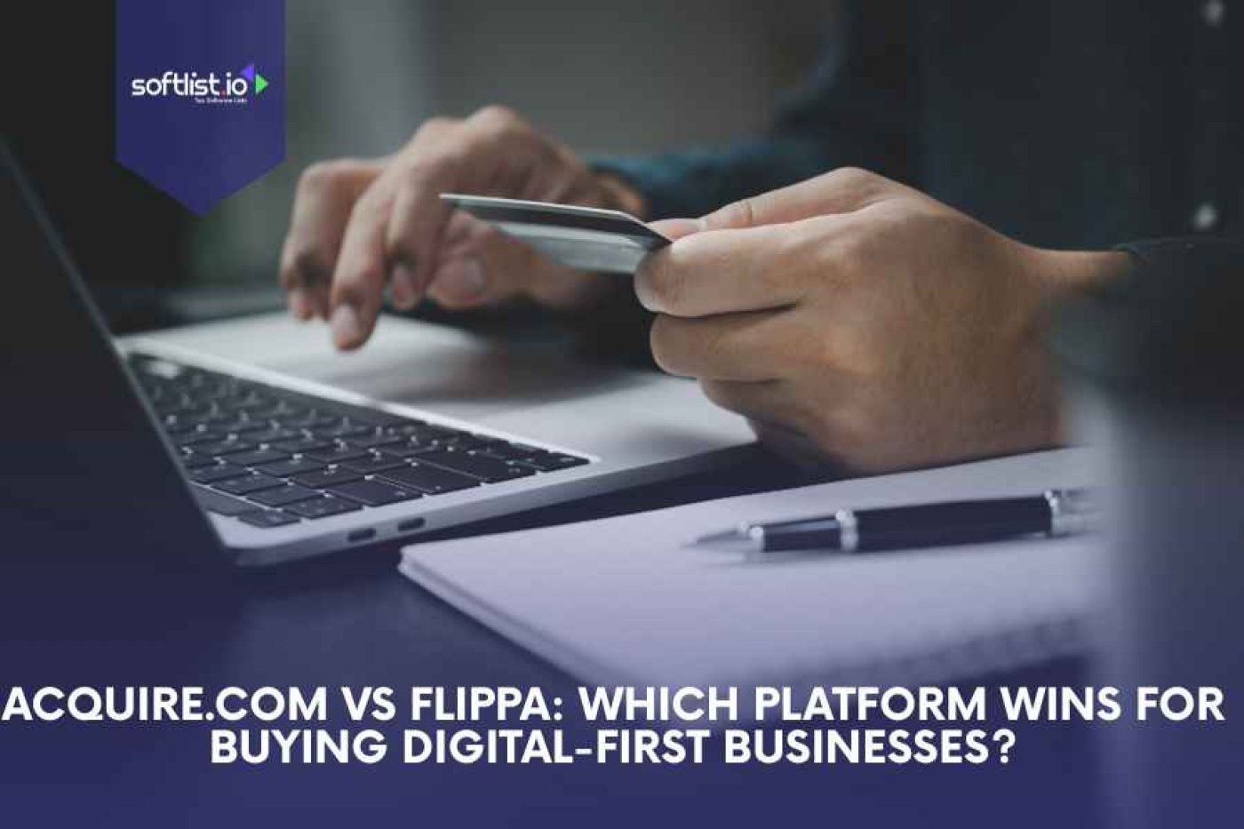 Acquire.com vs Flippa: Which Platform Wins for Buying Digital-First Businesses?