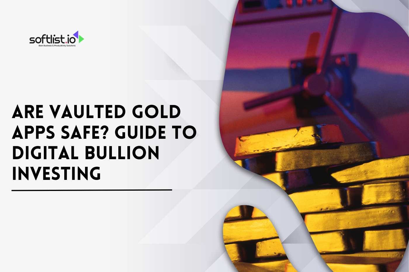 Are Vaulted Gold Apps Safe? Guide to Digital Bullion Investing