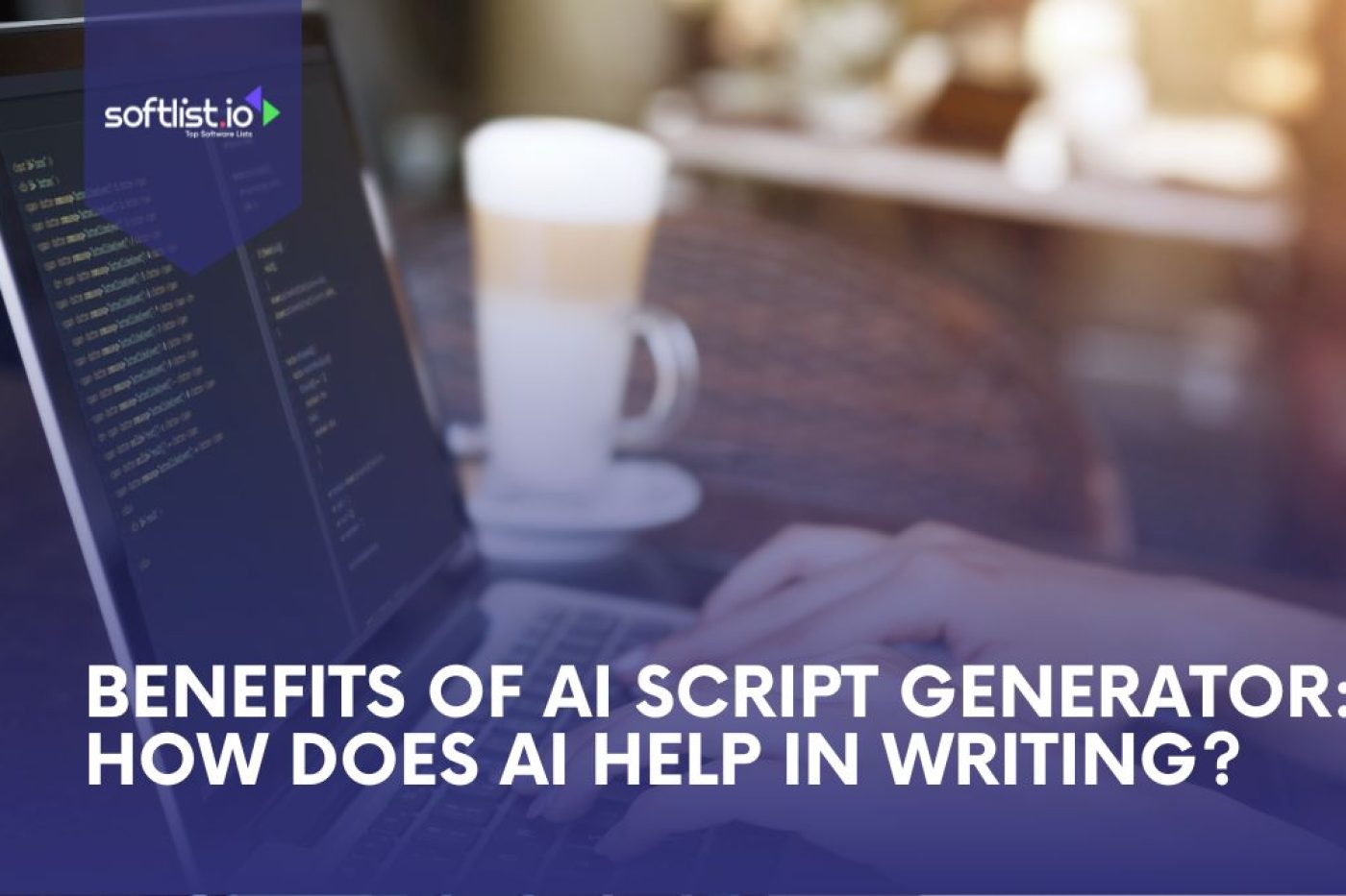Benefits of AI Script Generator How Does AI Help in Writing