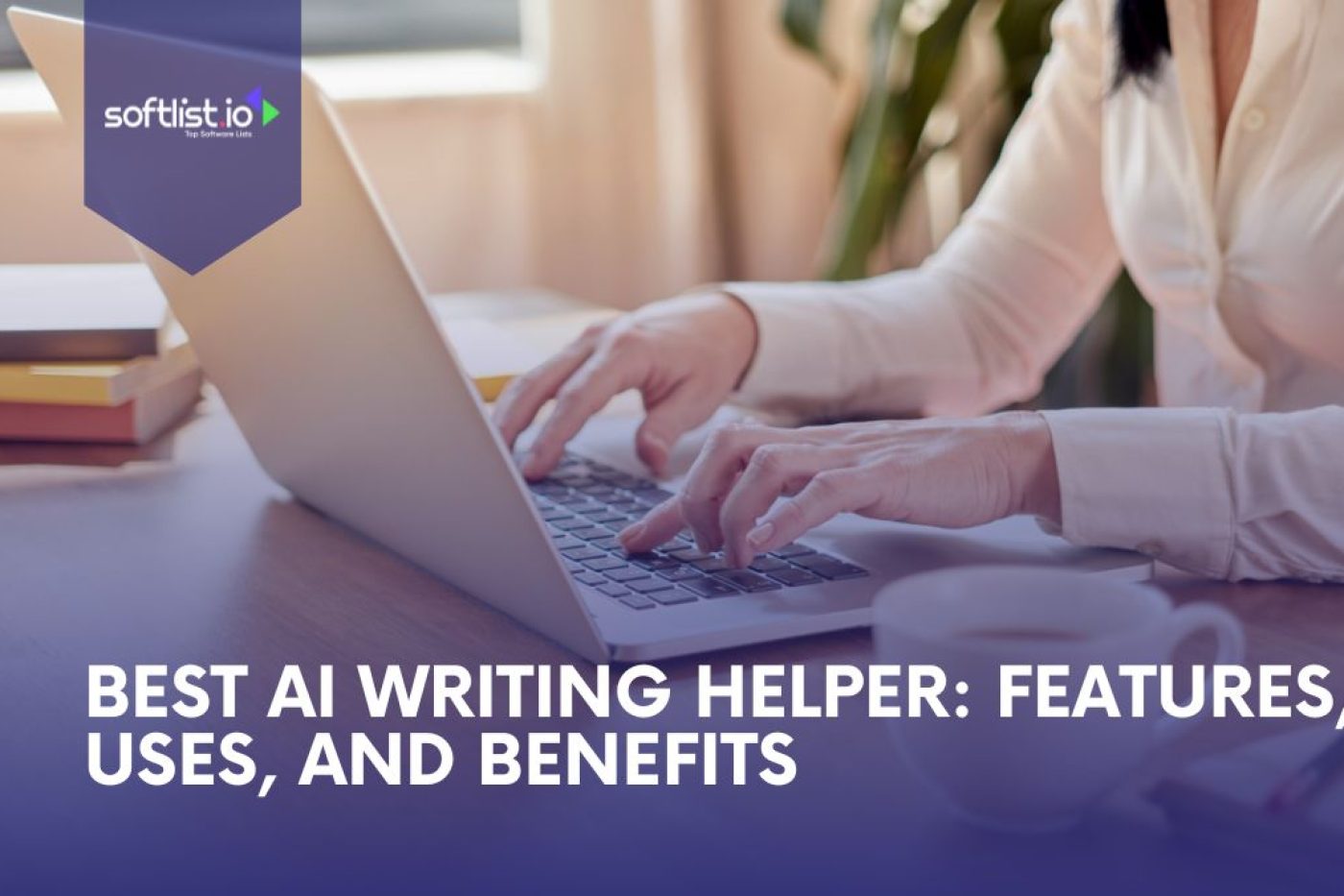 Best AI Writing Helper: Features, Uses, and Benefits