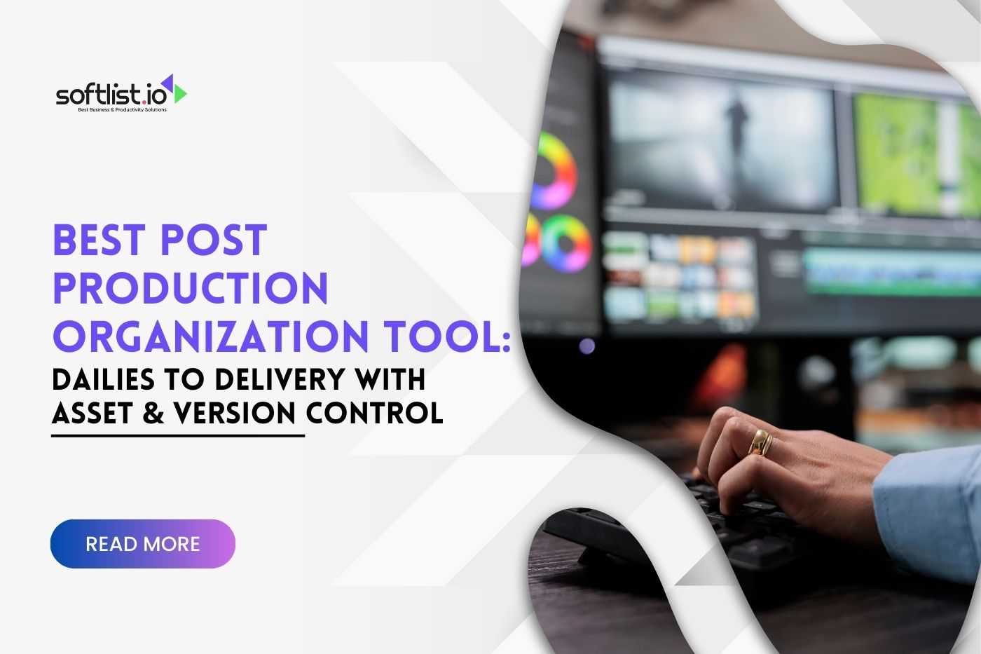 Best Post Production Organization Tool: Dailies to Delivery with Asset & Version Control