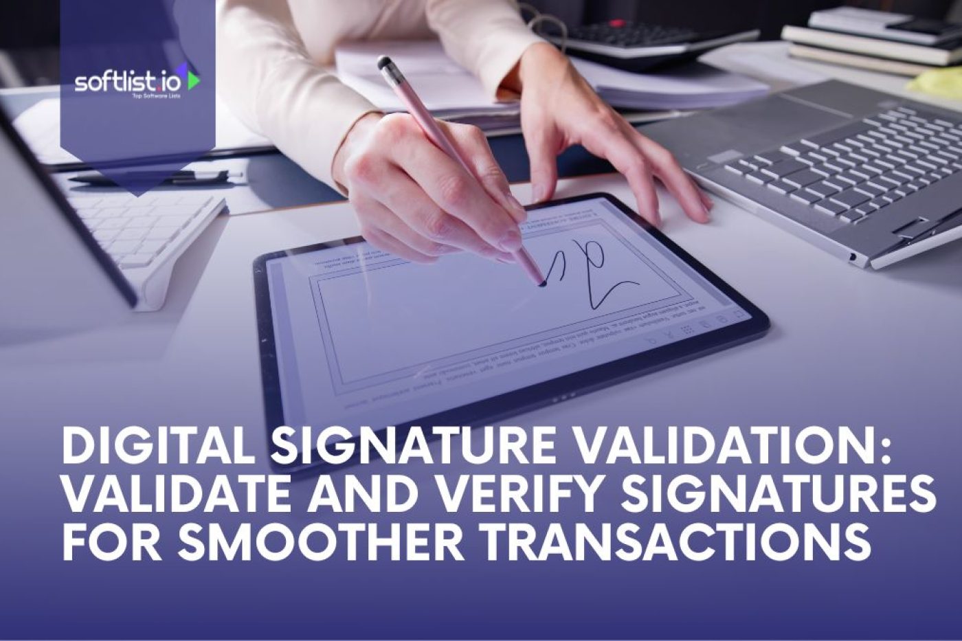 Digital Validation Validate and Verify Signatures for Smoother Transactions